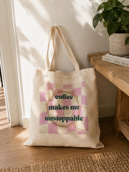 Tote Bag - Coffee Makes Me Unstoppable – Rose