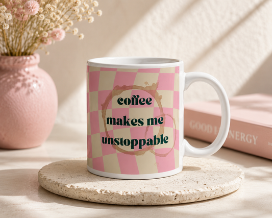 Mug Coffee Makes Me Unstoppable – Rose