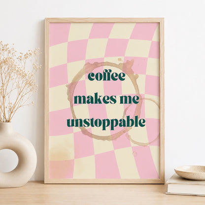 Affiche Coffee Makes Me Unstoppable – Rose
